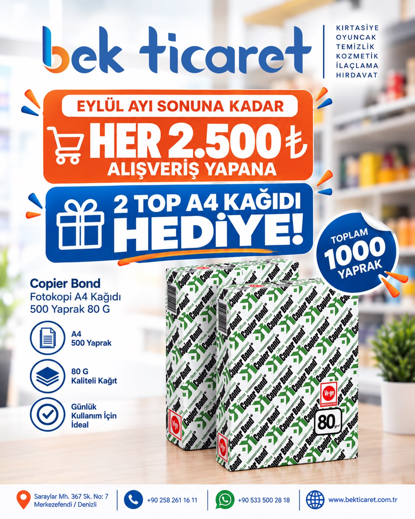 🎁 Eylül Ayına Özel Hediye Kampanyası!
BEK Ticaret’te her 2.500 TL alışverişe 2 top Copier Bond A4 fotokopi kağıdı hediye! 📄
Toplam 1.000 yaprak A4 kağıdı hediyenizi almak için Eylül ayı sonuna kadar mağazamıza bekliyoruz.
📍 Saraylar Mh. 367 Sk. No: 7, Merkezefendi / Denizli
📞 0258 261 16 11
💬 WhatsApp: 0533 500 28 18
🌐 www.bekticaret.com.tr
(Kampanya Eylül ayı sonuna kadar ve stoklarla sınırlıdır.)
#BEKTicaret #DenizliKırtasiye #denizlikampanya